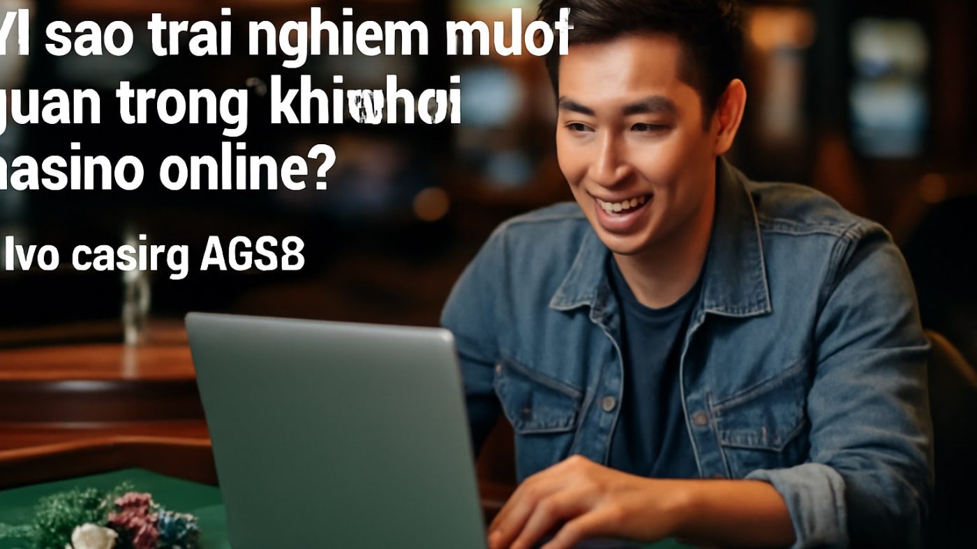 Vì sao trải nghiệm mượt quan trọng khi chơi casino online? Minh họa: Vì sao trải nghiệm mượt quan trọng khi chơi casino online?
